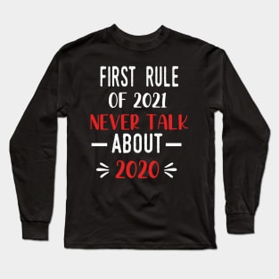 First Rule of 2021 Never Talk About 2020 - Funny 2021 Gift Quote  - 2021 New Year Toddler Gift Long Sleeve T-Shirt
